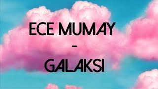 Ece Mumay  Galaksi LyricsŞarkı Sözleri [upl. by Jandel]