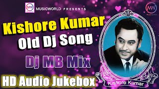 Kishore Kumar Special Old Dj Songs 2020  Nonstop Remix  Audio Jukebox  Dj MB Mix  Musicworld [upl. by Grimbal911]