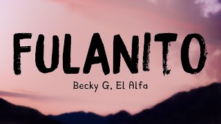 Fulanito  Becky G El Alfa Letra 🐚 [upl. by Renfred]