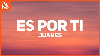 Juanes – Es Por Ti Letra [upl. by Kal]