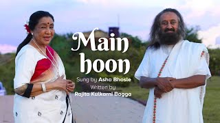 Main Hoon  Asha Bhosle  Song Dedicated To Gurudev Sri Sri Ravi Shankar on Birthday [upl. by Anawk]