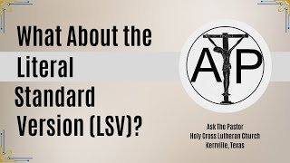 What About the Literal Standard Version LSV [upl. by Rehpretsirhc]