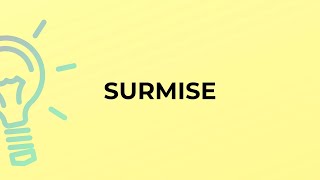 What is the meaning of the word SURMISE [upl. by Hayimas]