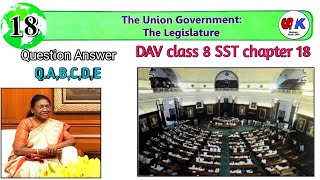 dav class 8 sst chapter 18 question answers The Union Government  The Legislature  QABCDE [upl. by Sihon]