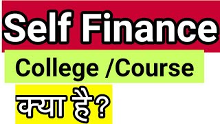 self finance means self finance course kya hota hai self finance college means self finance [upl. by Nalac802]