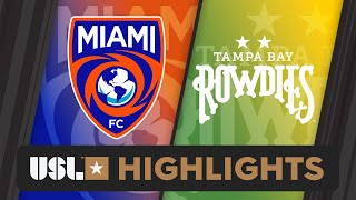 41124  Miami FC vs Tampa Bay Rowdies  Game Highlights [upl. by Otsedom]