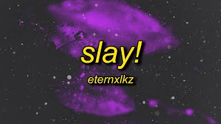 Eternxlkz  SLAY [upl. by Ettenaj]