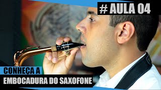 Conheça a Embocadura do Saxofone Aula04 [upl. by Dalli]