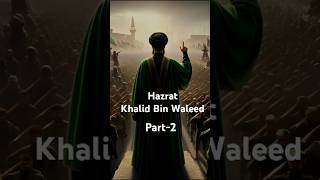 Hazrat Khalid Bin Waleedr a Part2 islamic khalidbinwaleed musalman bayan shortsfeed short [upl. by Jerold]