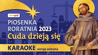 KARAOKE Z WOKALEM Piosenka na Roraty 2023  Cuda dzieją się [upl. by Thill]