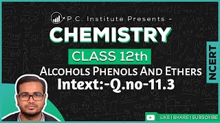 IntextQno113 Solution  Alcohols Phenols And Ethers  Chapter 11  Chemistry Class 12thNCERT [upl. by Eddi]