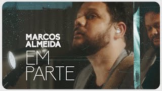 Marcos Almeida  Em Parte Clipe Oficial [upl. by Ehrsam86]