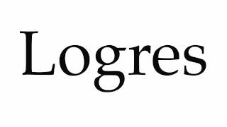 How to Pronounce Logres [upl. by Nylaehs]