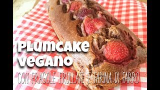 PLUMCAKE VEGANO con fragole frullate e farina di farro [upl. by Madra536]