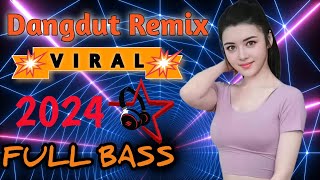 Dj Remix Dangdut Viral 2024  Paling Joss Musik Full Bass [upl. by Torto471]