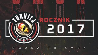 TURNIEJ SMOKA  rocznik 2017 [upl. by Atteynek]