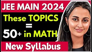 JEE MAINS 2024 𝒏𝒆𝒘 𝒔𝒚𝒍𝒍𝒂𝒃𝒖𝒔  Do these TOPICS for 50  marks in MATHS  MATHEMATICALLY INCLINED [upl. by Ybeloc85]