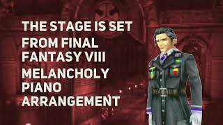 TPR  The Stage Is Set  A Melancholy Tribute To Final Fantasy VIII [upl. by Eidak696]