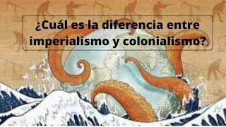 ¿Cuál es la diferencia entre imperialismo y colonialismo [upl. by Pilloff]