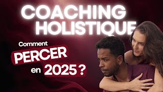 Coach Holistique  Deviens Performant et Reconnu en 2025 Guide Complet [upl. by Ahswat724]