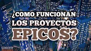 28 ¿COMO FUNCIONAN LOS PROYECTOS EPICOS  SIMCITY BUILDIT [upl. by Becki]