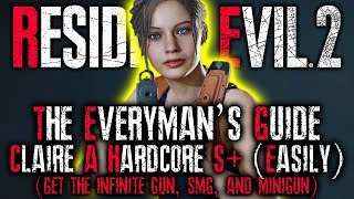 THE EVERYMANS GUIDE Resident Evil 2 Remake HARDCORE S RANK Walkthrough  CLAIRE A UNLIMITED AMMO [upl. by Grover]