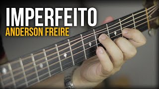 IMPERFEITO  Anderson Freire no VIOLÃO Fingerstyle Com LETRA [upl. by Bennion]