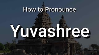 Yuvashree  Pronunciation and Meaning [upl. by Keelia406]