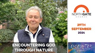 Encountering God Through Nature  Gerald Sidery 29th September 2024 [upl. by Aivartal667]