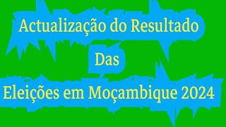 Actualização dos resultados das eleições gerais em Moçambique 2024 frelimo renamo podemos mdm [upl. by Garvy]