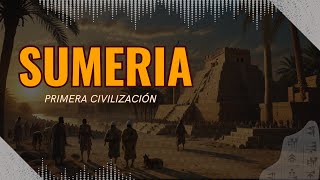 La Civilización Sumeria la primera gran cultura de la historia [upl. by Ahsiemaj966]