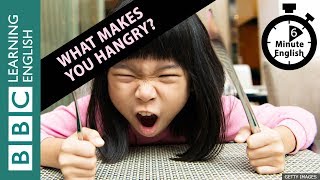 What makes you hangry 6 Minute English [upl. by Ruamaj]