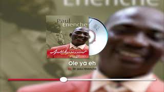 OLE YA EH BY DR PAUL ENENCHE [upl. by Fons]