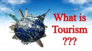 What is Tourism  II Introduction to Tourism [upl. by Robinia]