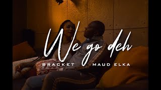 Bracket  We Go Dey Ft Maud Elka Video [upl. by Lehcem495]