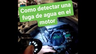 COMO DETECTAR UNA FUGA DE AGUA EN EL MOTOR [upl. by Towrey]