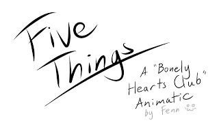 FIVE THINGS  A Bonely Hearts Club Animatic [upl. by Hsirrehc]