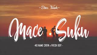 Mace Suku  No Name Crew X Fresh Boy [upl. by Arnie]