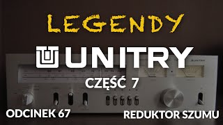 Legendy Unitry  cz7  Odc 67 Reduktor Szumu [upl. by Lipman]