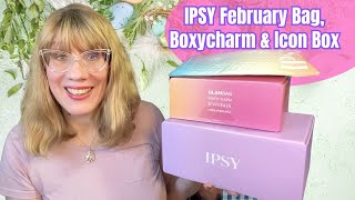 IPSY February Glam Bag BoxyCharm amp Icon Box Reveal [upl. by Radnaxela]