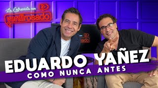 EDUARDO YAÑEZ COMO NUNCA ANTES  La entrevista con Yordi Rosado [upl. by Marko]