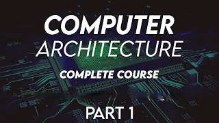 Computer Architecture Complete course Part 1 [upl. by Sarat]