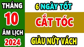 6 NGÀY TỐT CẮT TÓC THÁNG 10 ÂM LỊCH NĂM 2024  CỰC MAY CỰC GIẦU [upl. by Asillem]