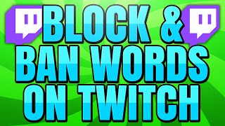 How to Block and Ban Words on Twitch [upl. by Marrissa763]