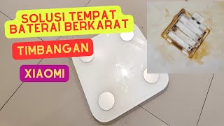 SOLUSI TEMPAT BATERAI TIMBANGAN XIAOMI BERKARAT [upl. by Ramuk]