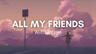 Whitneytbh  All My Friends Lyrics Tiktok Version  Looped “now All my friends are wasted” [upl. by Gnidleif]