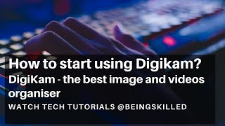 How to use Digikam  Installing DigiKam Configuring DigiKam for the first time [upl. by Kornher]