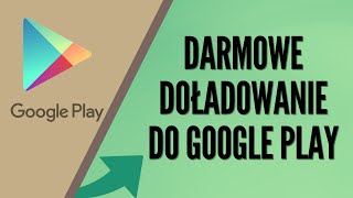 JAK ZDOBYĆ DARMOWE DOŁADOWANIE DO GOOGLE PLAY  Bizciak [upl. by Haines]