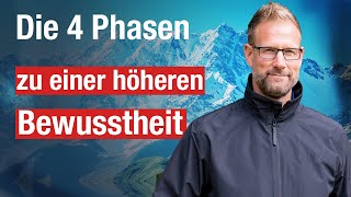 Die 4 Phasen zu einer höheren Bewusstheit [upl. by Chrisoula]