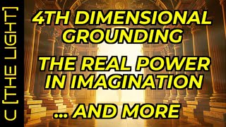 4th Dimensional Grounding  Real Power In Imagination  More  C The Light [upl. by Beryle]